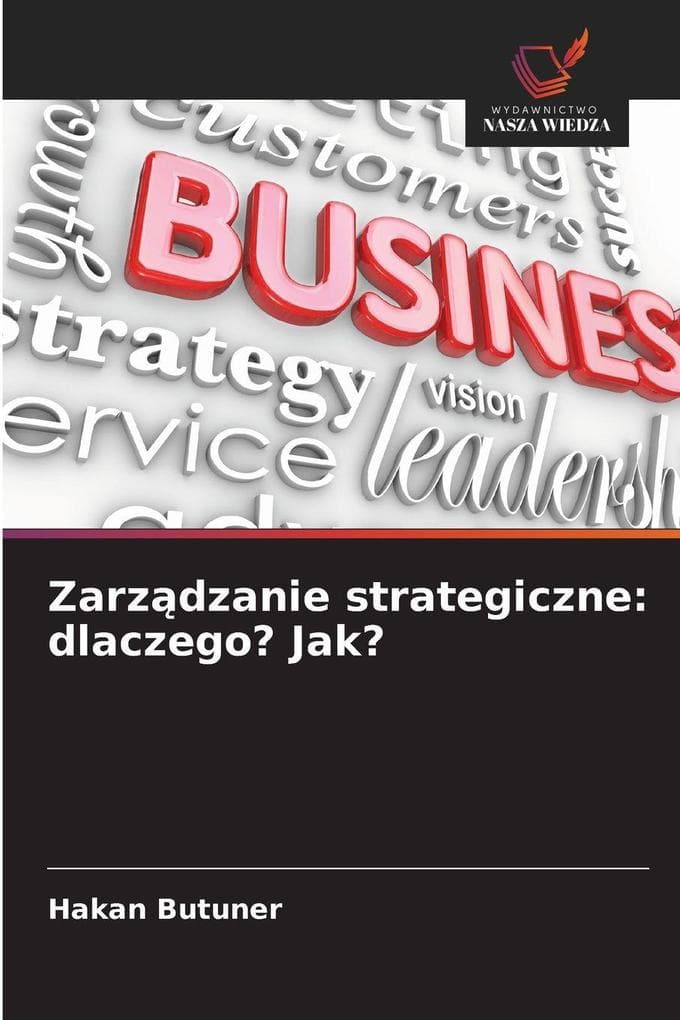 Zarzdzanie strategiczne: dlaczego? Jak?