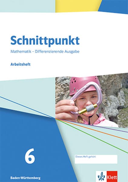 Schnittpunkt Mathematik 6.Arbeitsheft mit Lösungsheft Klasse 6. Differenzierende Ausgabe Baden-Württemberg