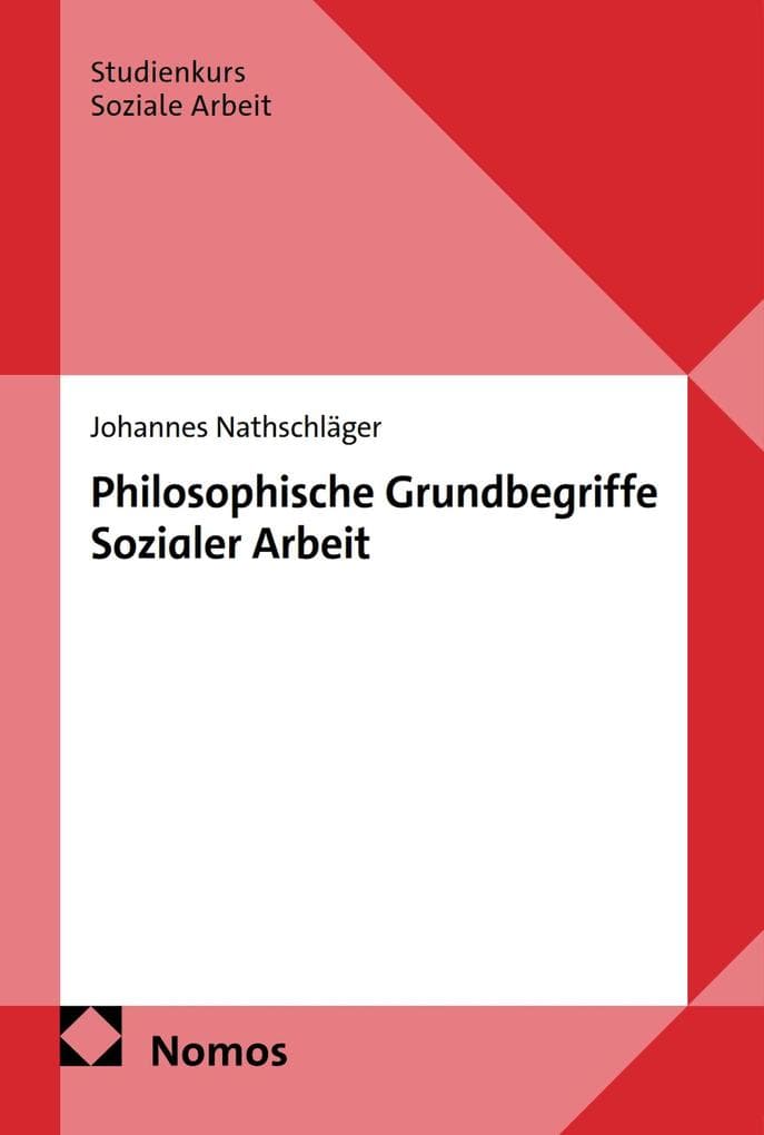 Philosophische Grundbegriffe Sozialer Arbeit