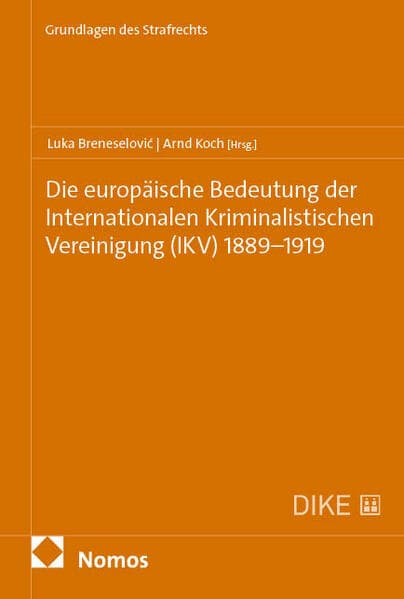 Die europäische Bedeutung der Internationalen Kriminalistischen Vereinigung (IKV) 1889-1919