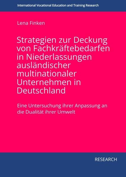 Strategien zur Deckung von Fachkräftebedarfen in Niederlassungen ausländischer multinationaler Unternehmen in Deutschland