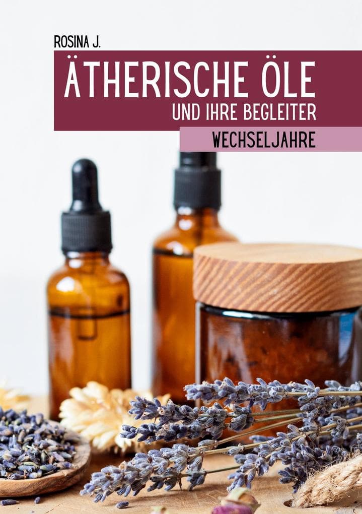 Ätherische Öle und ihre Begleiter für die Wechseljahre