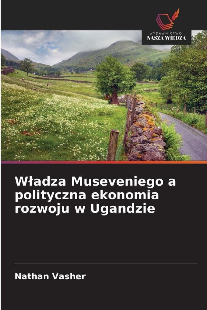 Wadza Museveniego a polityczna ekonomia rozwoju w Ugandzie