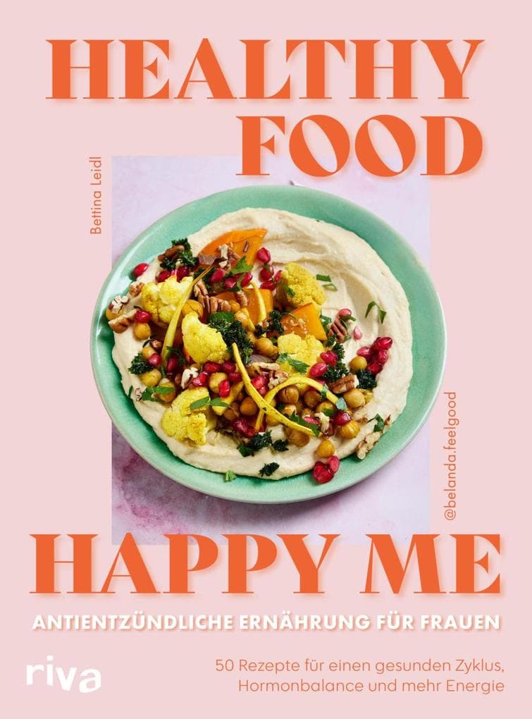Healthy Food, Happy Me - Antientzündliche Ernährung für Frauen