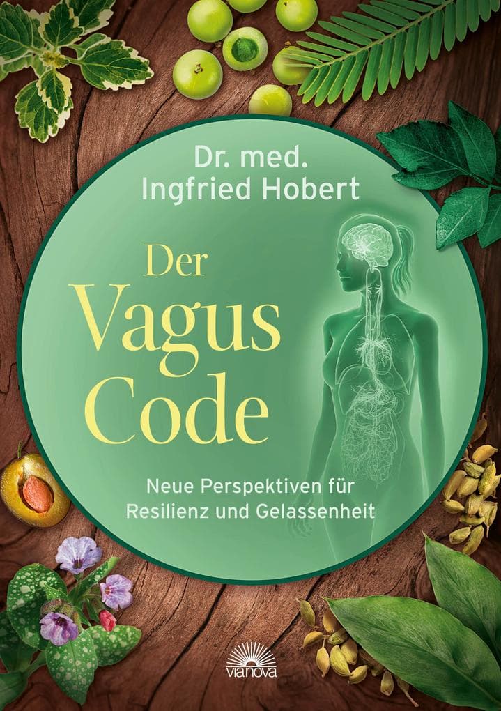 Der Vagus Code: Neue Perspektiven für Resilienz und Gelassenheit