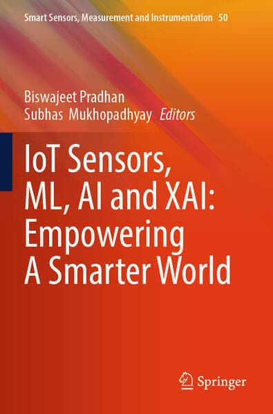 IoT Sensors, ML, AI and XAI: Empowering A Smarter World