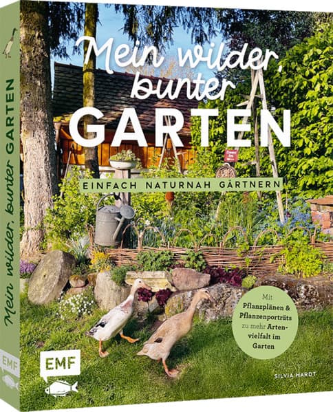 Mein wilder, bunter Garten - Einfach naturnah gärtnern