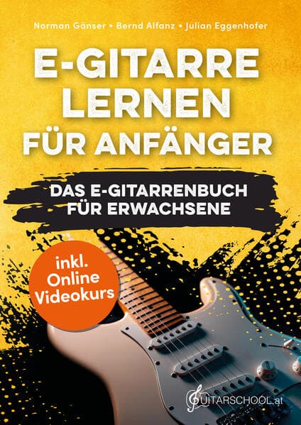 E-Gitarre Lernen für Anfänger - Das E-Gitarrenbuch für Erwachsene inkl. Online Videokurs, Noten + Tabs