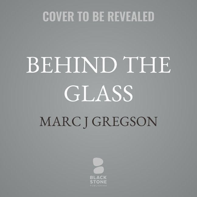 Behind the Glass
