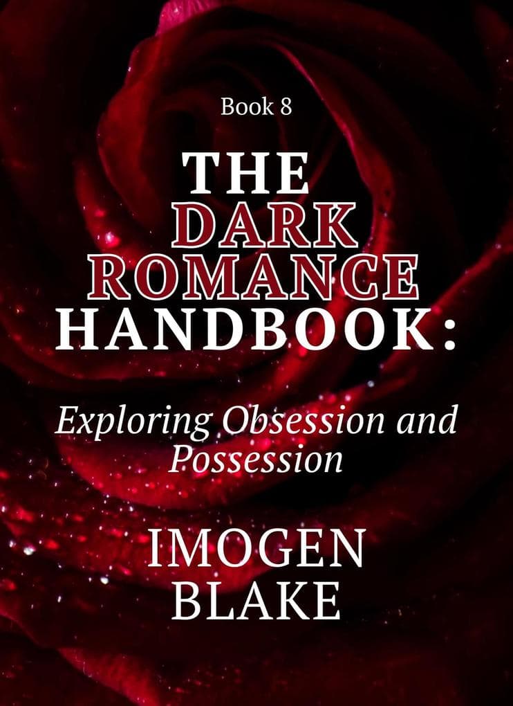 The Dark Romance Handbook: Exploring Obsession and Possession