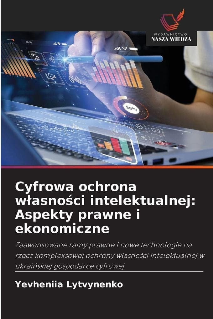 Cyfrowa ochrona wasnoci intelektualnej: Aspekty prawne i ekonomiczne