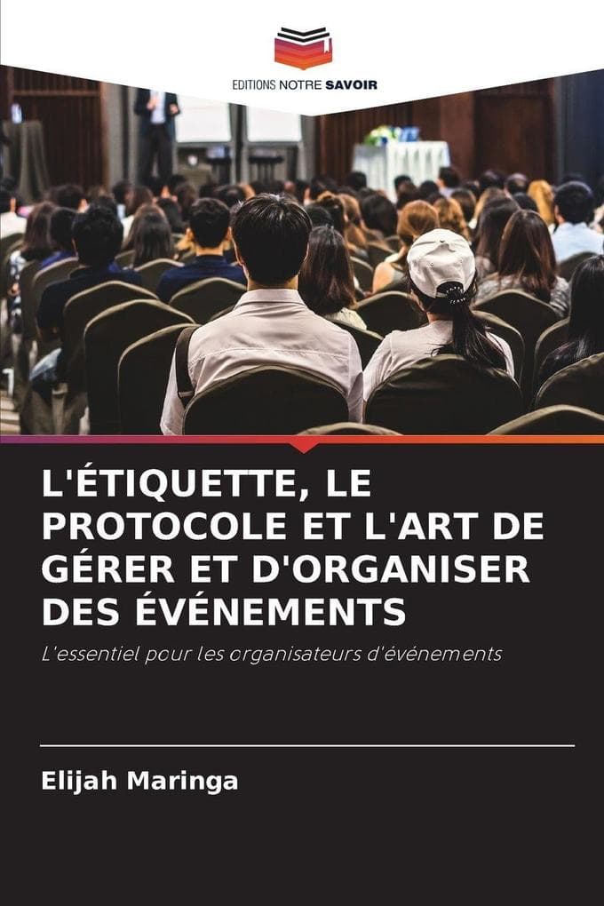 L'ÉTIQUETTE, LE PROTOCOLE ET L'ART DE GÉRER ET D'ORGANISER DES ÉVÉNEMENTS
