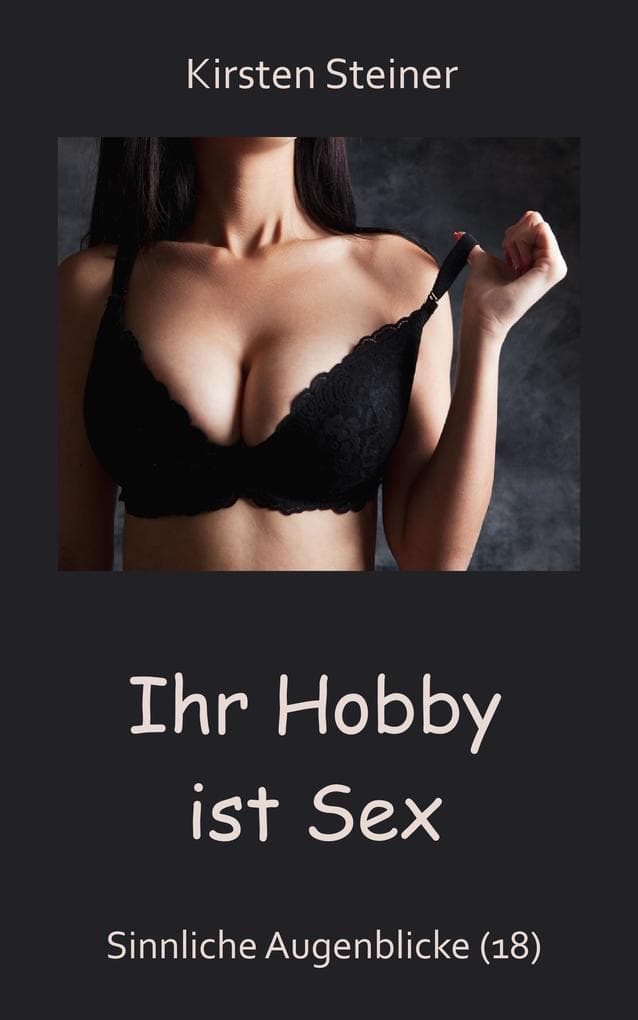 Ihr Hobby ist Sex