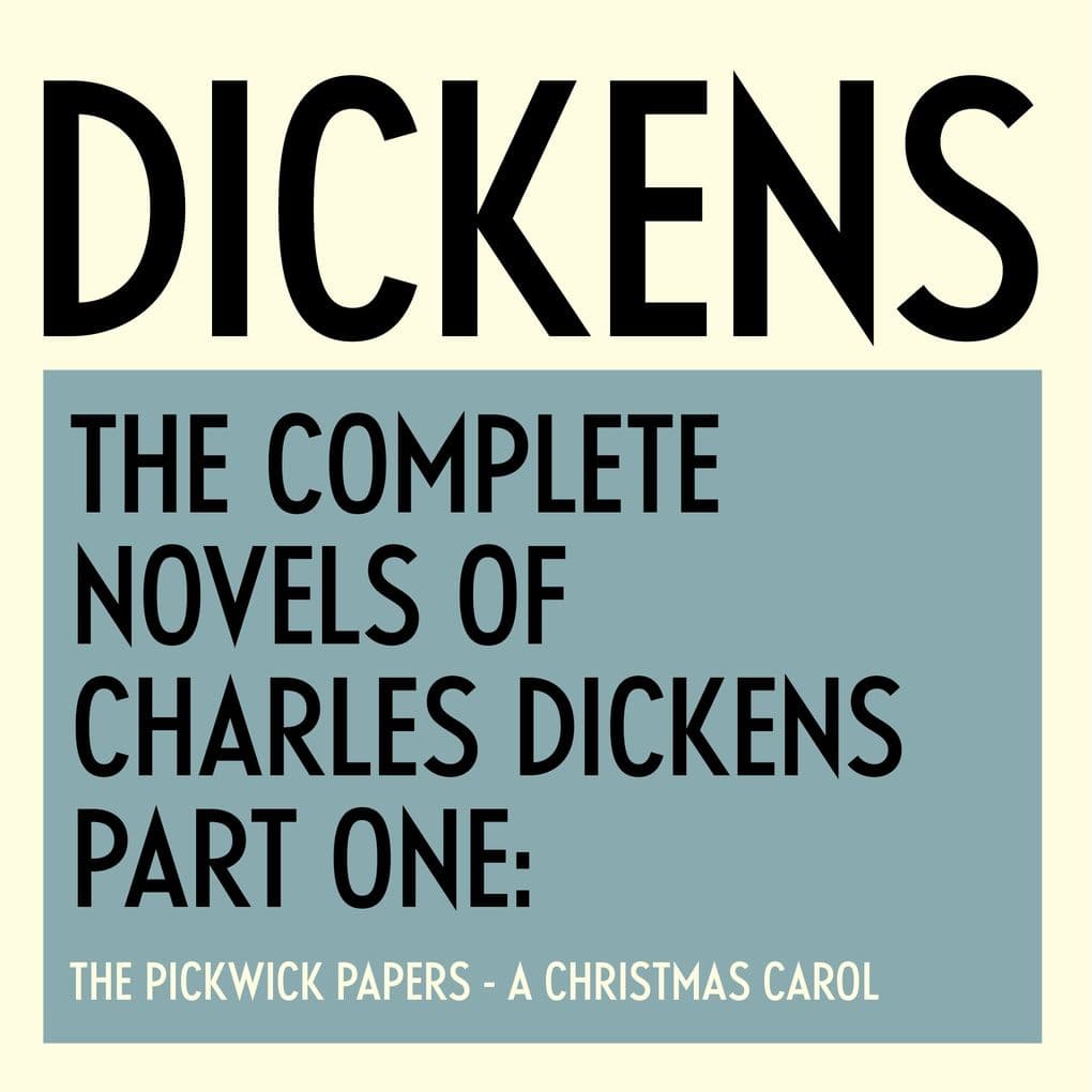 The Complete Novels of Charles Dickens: Part One
