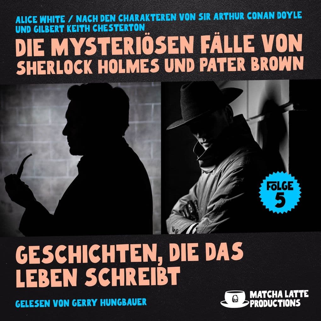 Geschichten, die das Leben schreibt (Die mysteriösen Fälle von Sherlock Holmes und Pater Brown, Folge 5)