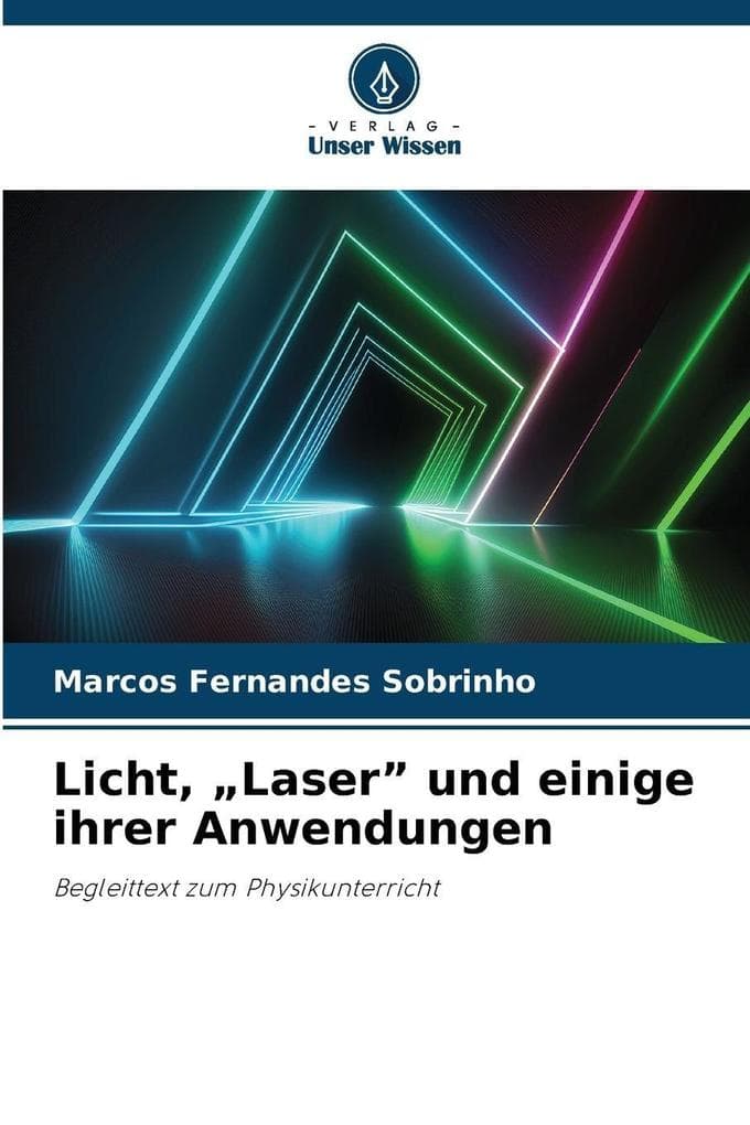 Licht, "Laser" und einige ihrer Anwendungen