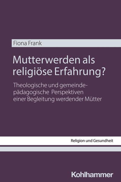 Mutterwerden als religiöse Erfahrung?