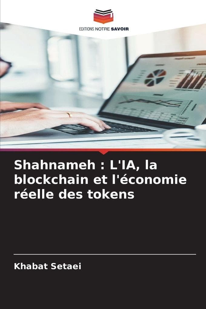 Shahnameh : L'IA, la blockchain et l'économie réelle des tokens
