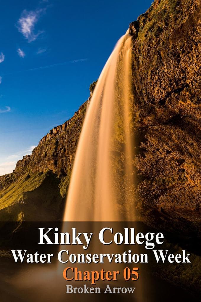 Kinky College: Water Conservation Week - Chapter 05
