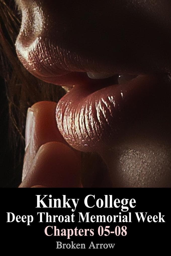 Kinky College: Deep Throat Memorial Week - Chapters 05-08