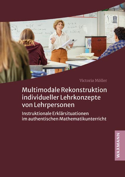 Multimodale Rekonstruktion individueller Lehrkonzepte von Lehrpersonen