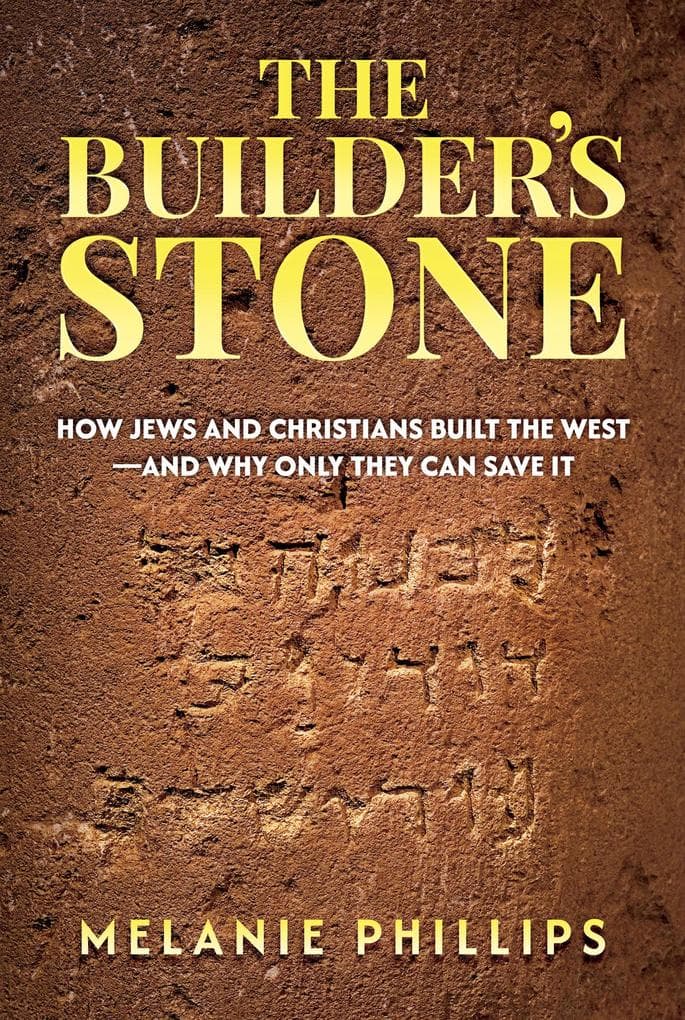 The Builder's Stone: How Jews and Christians Built the West-and Why Only They Can Save It