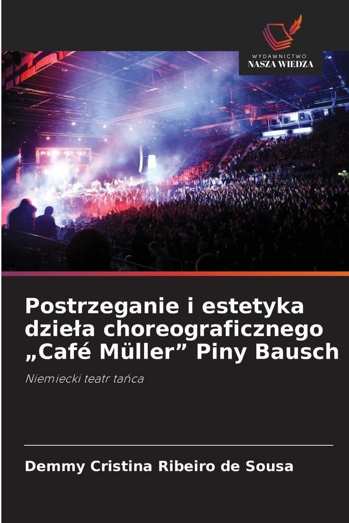 Postrzeganie i estetyka dziea choreograficznego "Café Müller" Piny Bausch