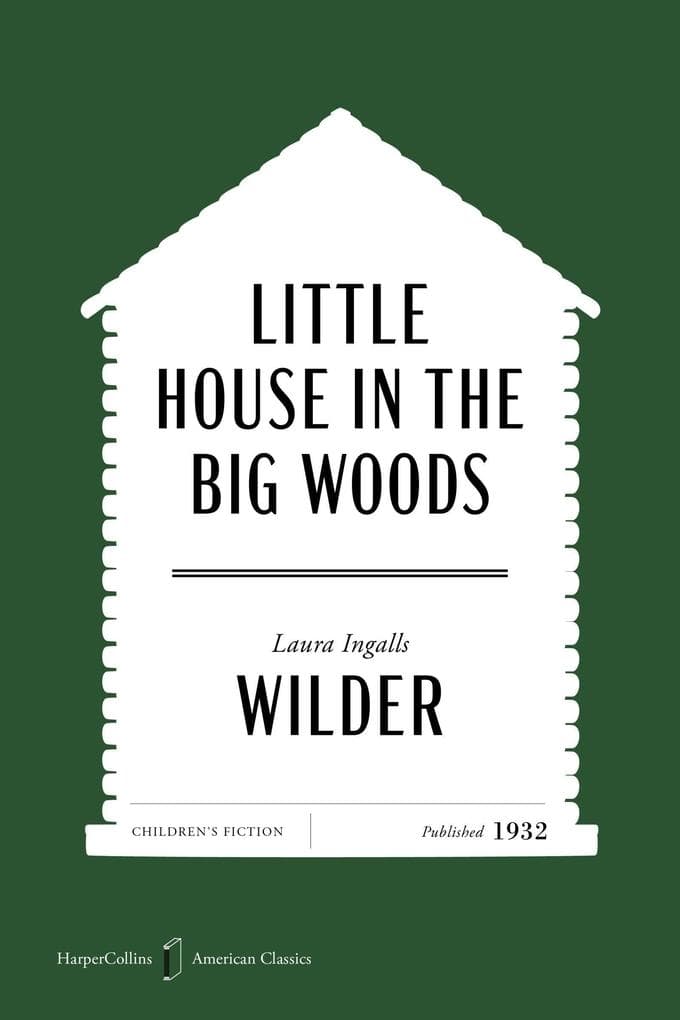 Little House in the Big Woods American Classics Edition