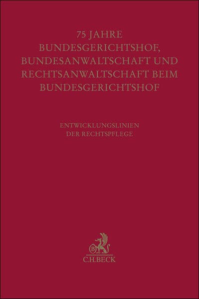 Festschrift zum fünfundsiebzigjährigen Bestehen von Bundesgerichtshof, Bundesanwaltschaft und Rechtsanwaltschaft beim Bundesgerichtshof