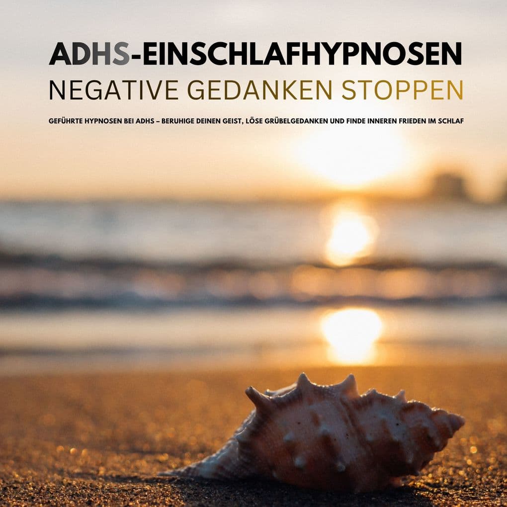 Bewährte ADHS-Einschlafhypnosen: Negative Gedanken stoppen
