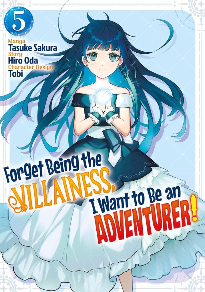 Forget Being the Villainess, I Want to Be an Adventurer! (Manga): Volume 5