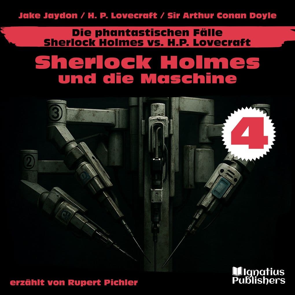 Sherlock Holmes und die Maschine (Die phantastischen Fälle - Sherlock Holmes vs. H. P. Lovecraft, Folge 4)
