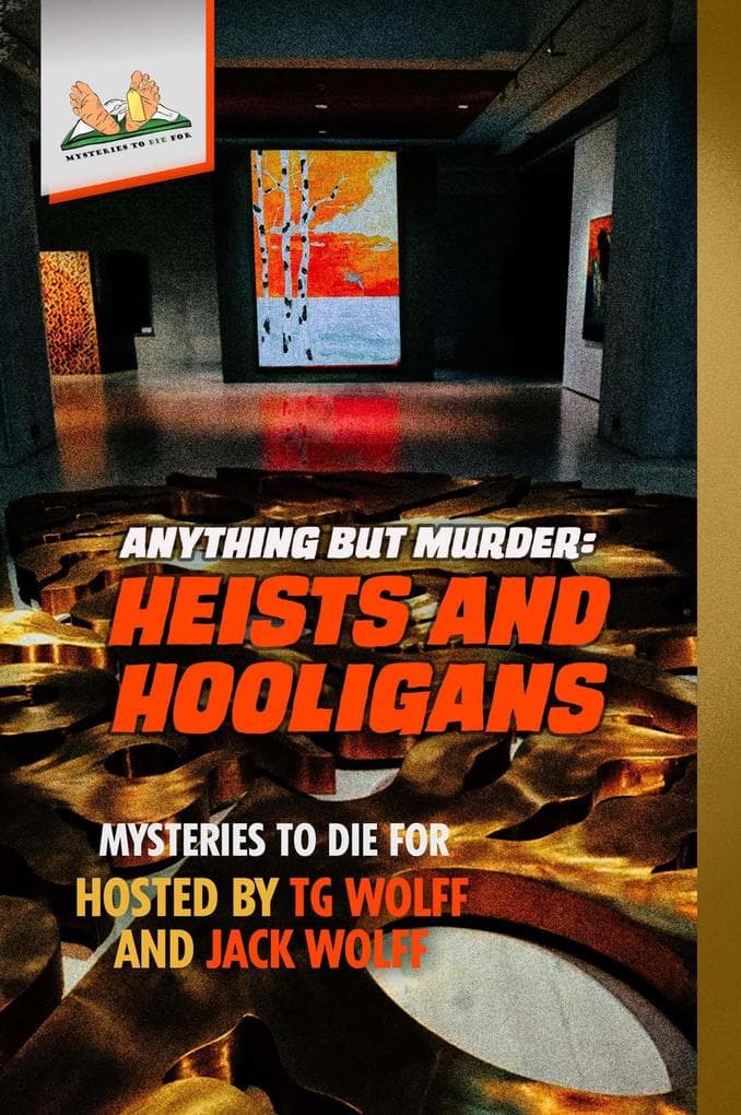 Anything but Murder: Heists and Hooligans (Mysteries to Die For, #7)