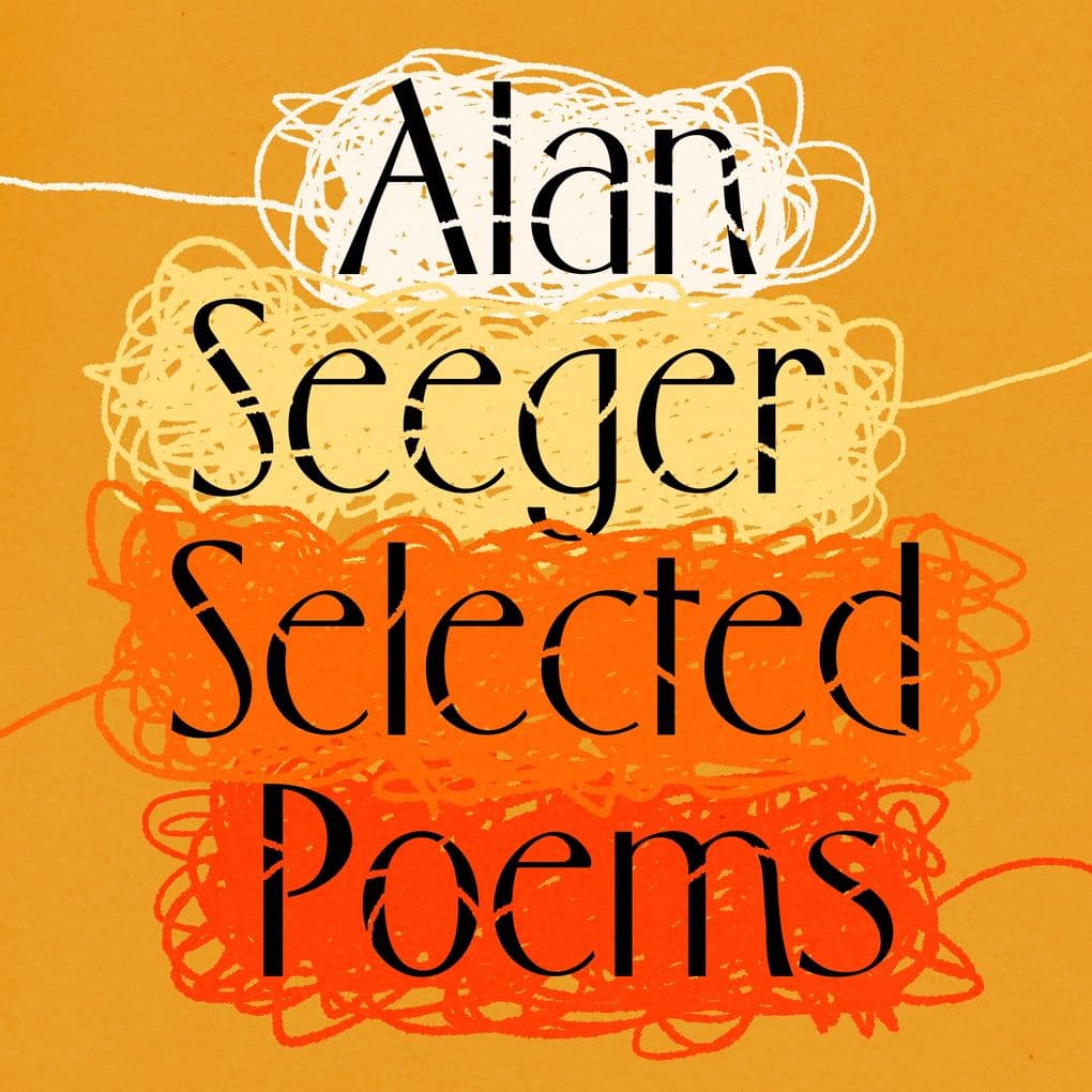Alan Seeger: The Selected Poetry
