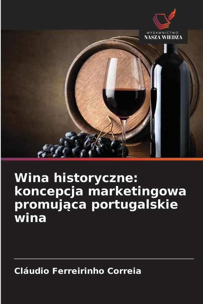 Wina historyczne: koncepcja marketingowa promujca portugalskie wina