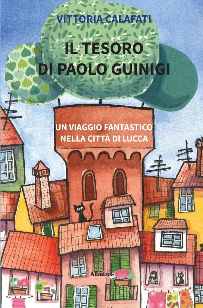 Il tesoro di Paolo Guinigi. Un viaggio fantastico nella città di Lucca