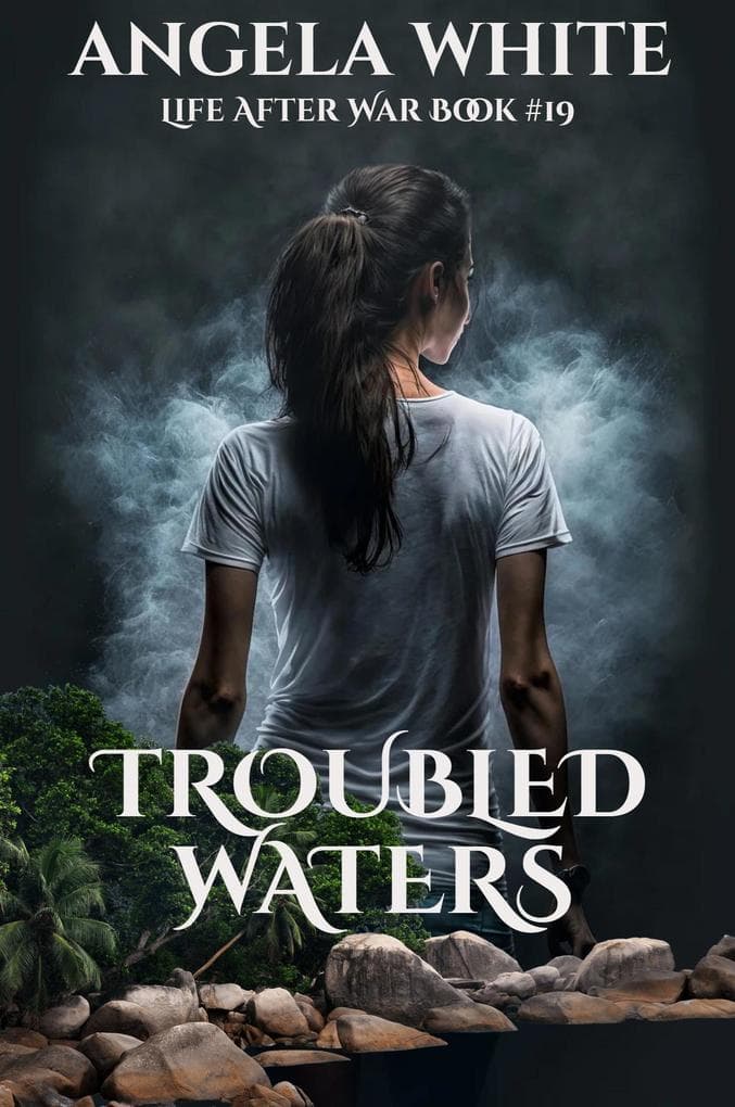 Troubled Waters (Life After War, #19)
