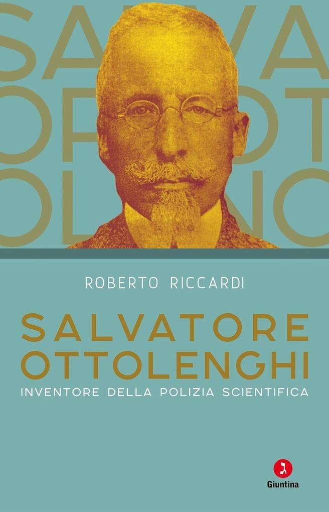 Salvatore Ottolenghi. Inventore della polizia scientifica