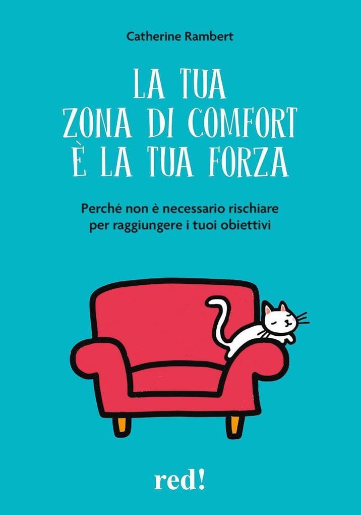 La tua zona di comfort è la tua forza. Perché non è necessario rischiare per raggiungere i tuoi obiettivi
