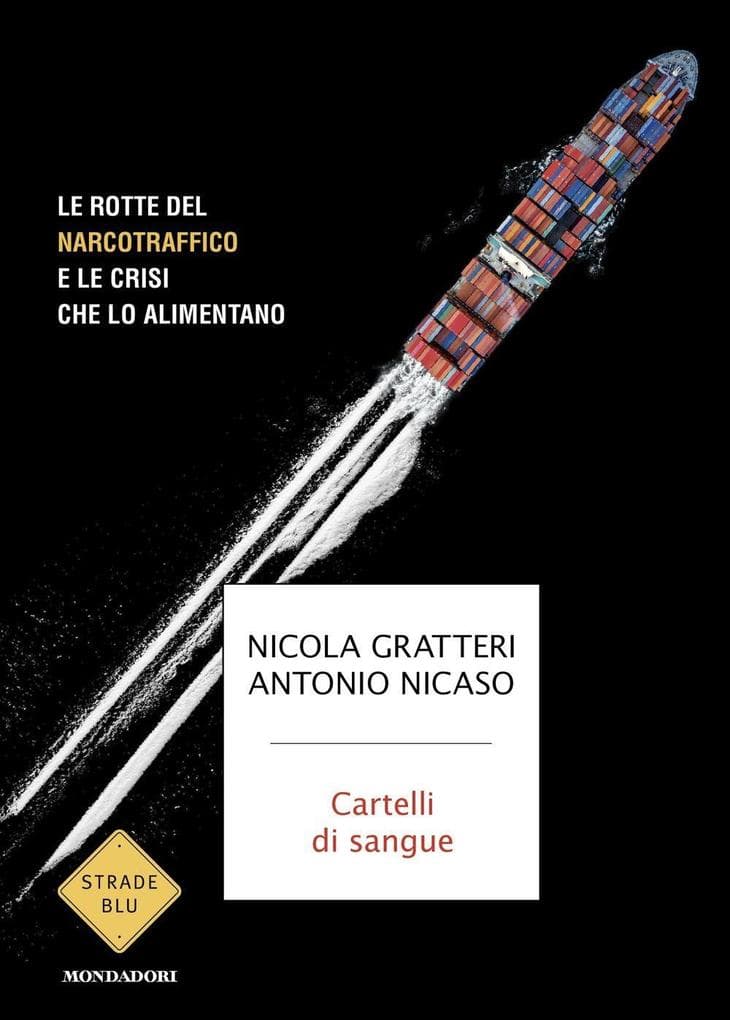 Cartelli di sangue. Le rotte del narcotraffico e le crisi che lo alimentano