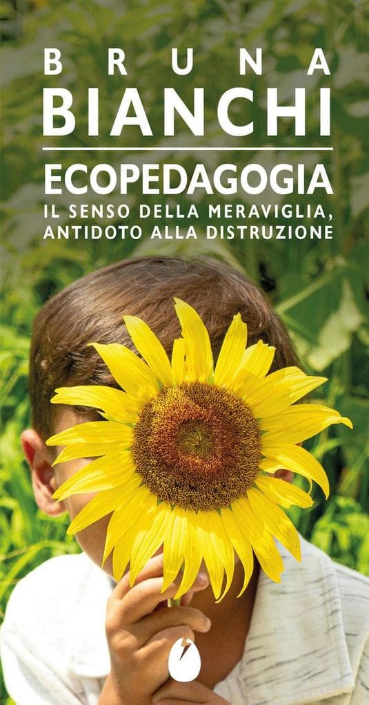 Ecopedagogia. Il senso della meraviglia, antidoto alla distruzione