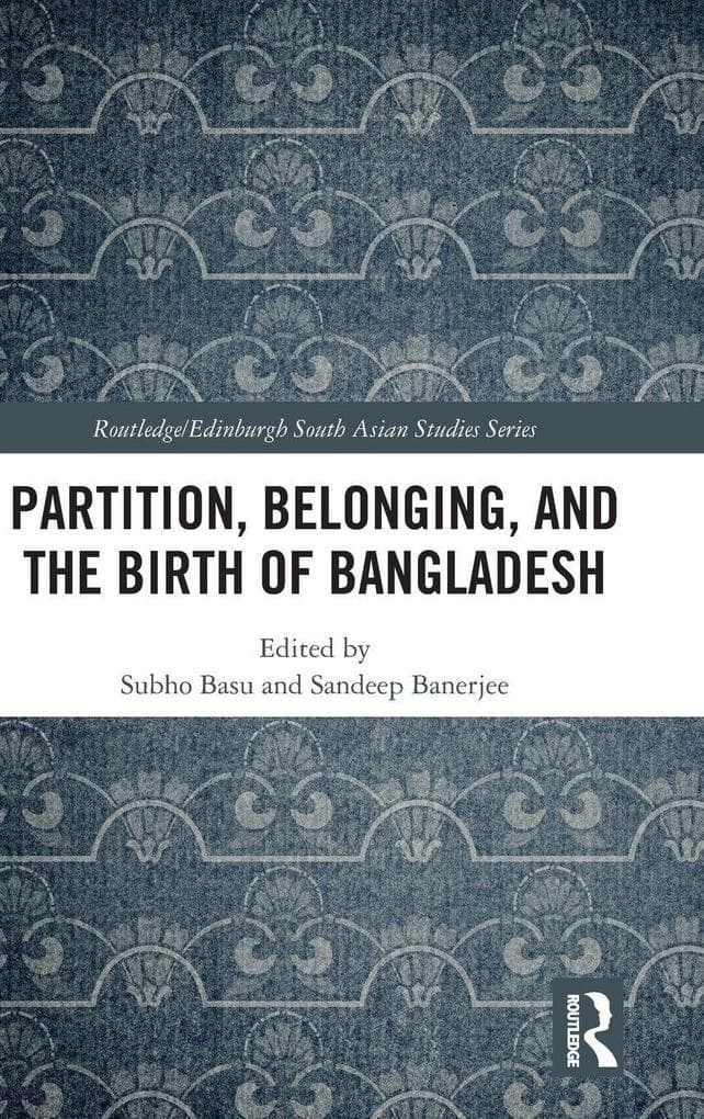 Partition, Belonging, and the Birth of Bangladesh