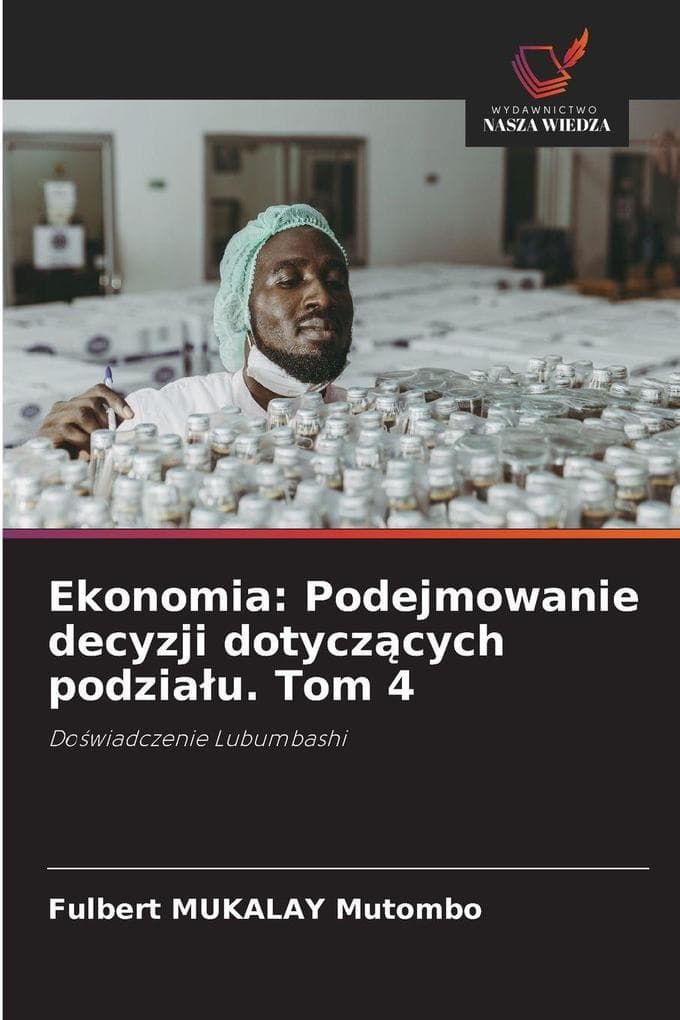 Ekonomia: Podejmowanie decyzji dotyczcych podziau. Tom 4