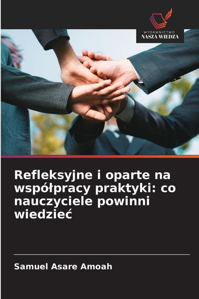 Refleksyjne i oparte na wspópracy praktyki: co nauczyciele powinni wiedzie
