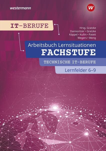 IT-Berufe. Fachstufe Technische IT-Berufe Lernfelder 6-9 Arbeitsbuch