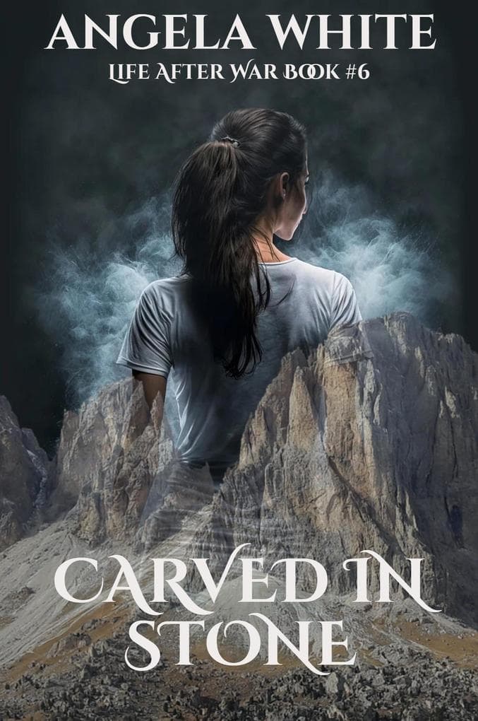 Carved In Stone (Life After War, #6)