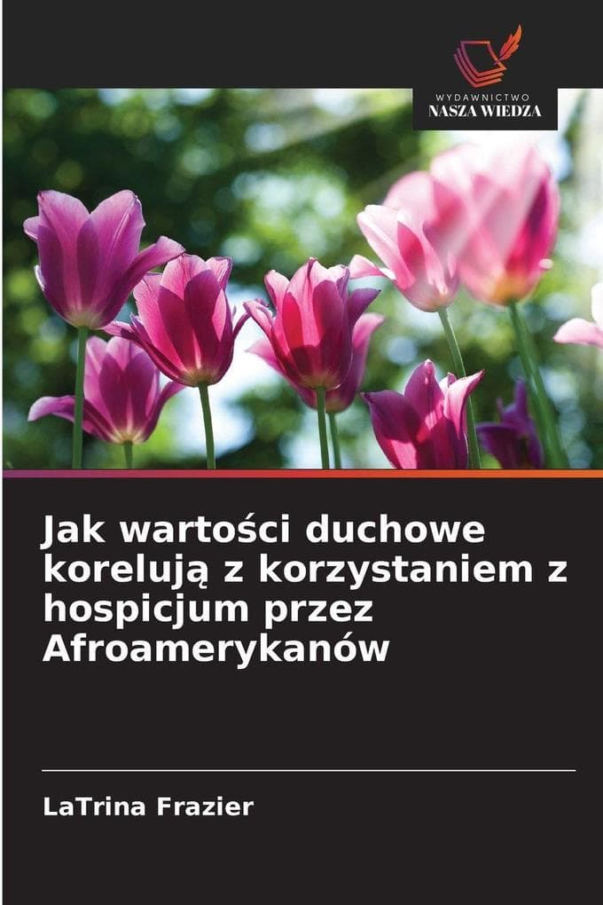 Jak wartoci duchowe koreluj z korzystaniem z hospicjum przez Afroamerykanów