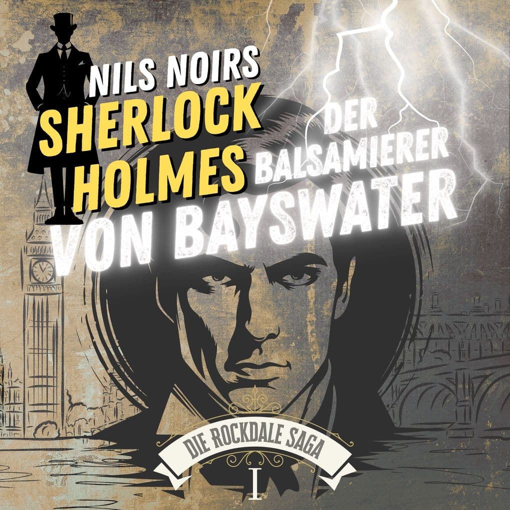 Nils Noirs Sherlock Holmes, Staffel 6 - Die Rockdale Saga - Folge 1: Der Balsamierer von Bayswater