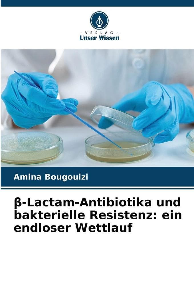 -Lactam-Antibiotika und bakterielle Resistenz: ein endloser Wettlauf