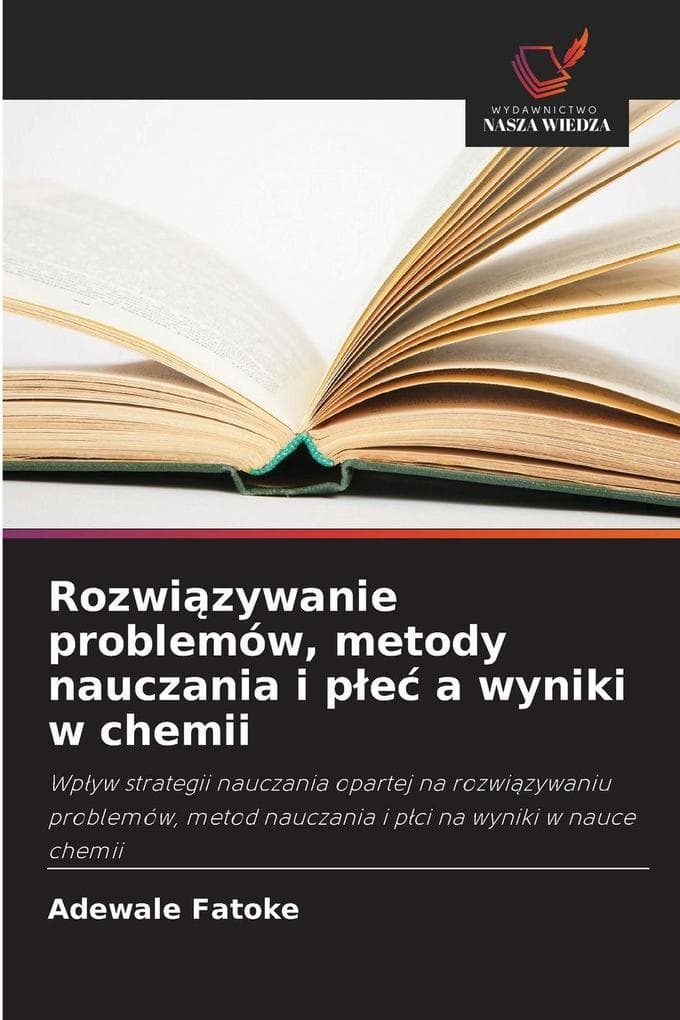 Rozwizywanie problemów, metody nauczania i pe a wyniki w chemii